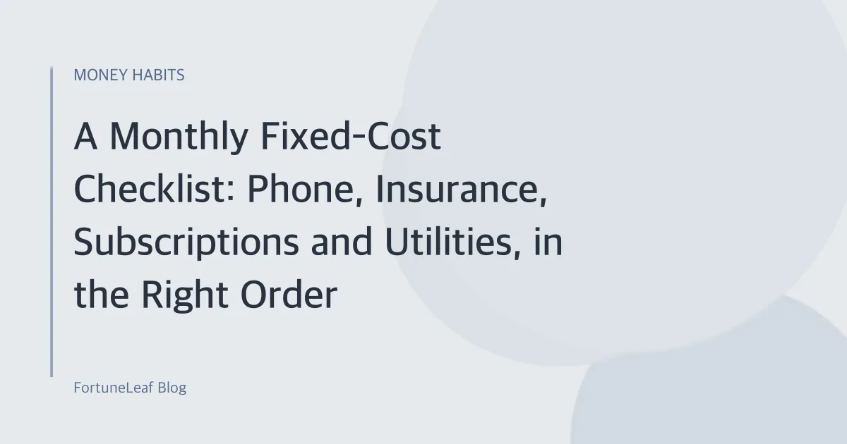 A Monthly Fixed-Cost Checklist: Phone, Insurance, Subscriptions and Utilities, in the Right Order
