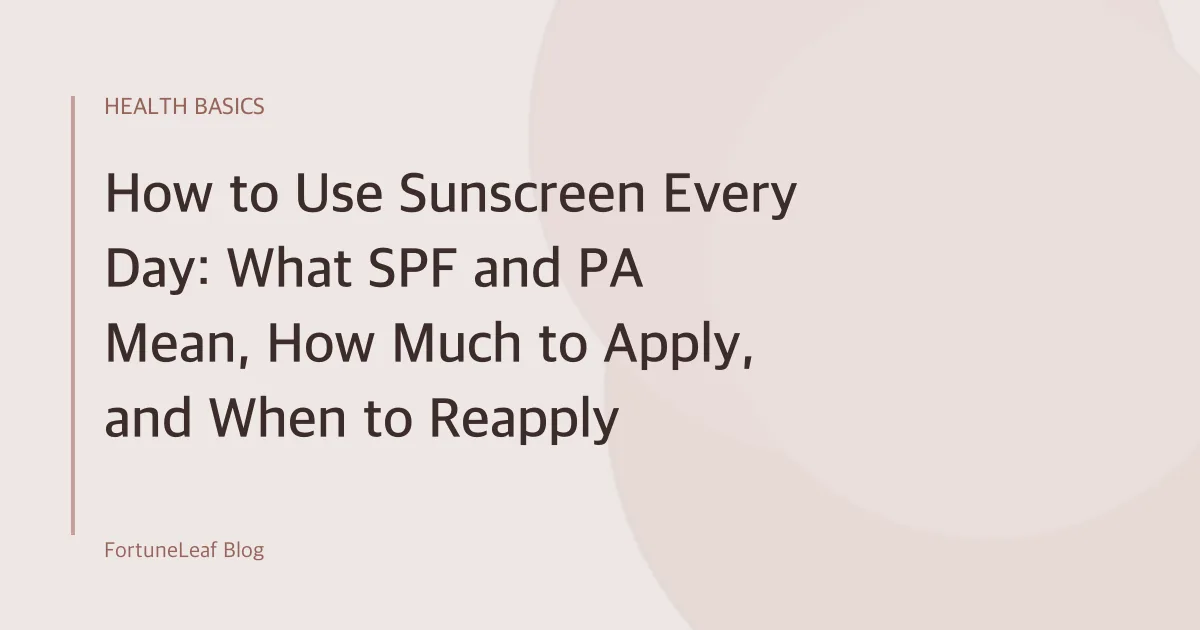 Daily Sunscreen: Protection Labels, Application and Budgeting